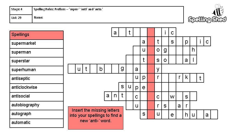 Stage: 4 Spelling Rules: Prefixes – ’super-’ ‘anti’ and ‘auto. ’ List: 29 Name: