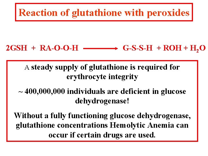 Reaction of glutathione with peroxides 2 GSH + RA-O-O-H G-S-S-H + ROH + H Reaction of glutathione with peroxides 2 GSH + RA-O-O-H G-S-S-H + ROH + H