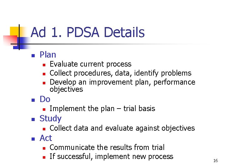 Ad 1. PDSA Details n Plan n n Do n n Implement the plan