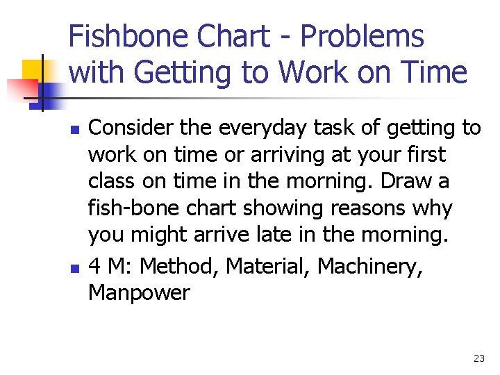 Fishbone Chart - Problems with Getting to Work on Time n n Consider the