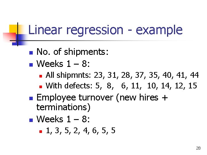 Linear regression - example n n No. of shipments: Weeks 1 – 8: n