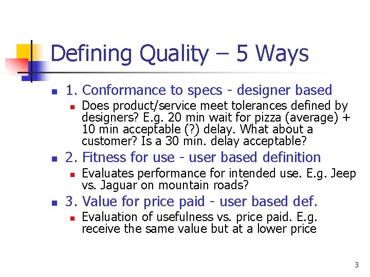 Defining Quality – 5 Ways n 1. Conformance to specs - designer based n