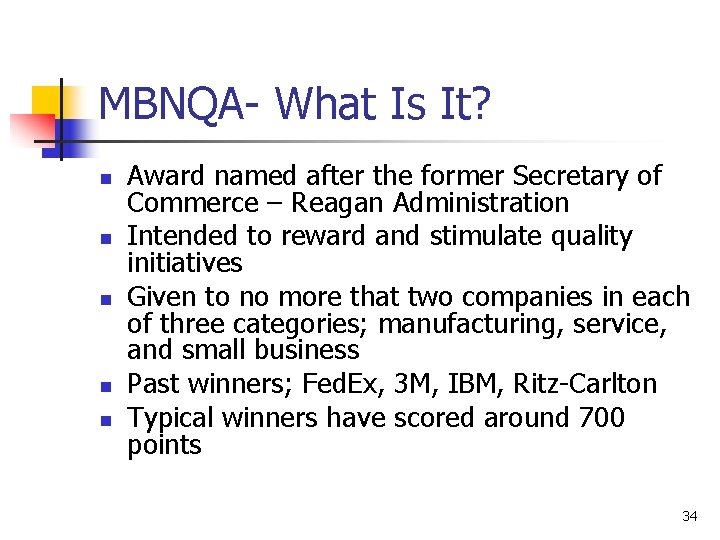 MBNQA- What Is It? n n n Award named after the former Secretary of