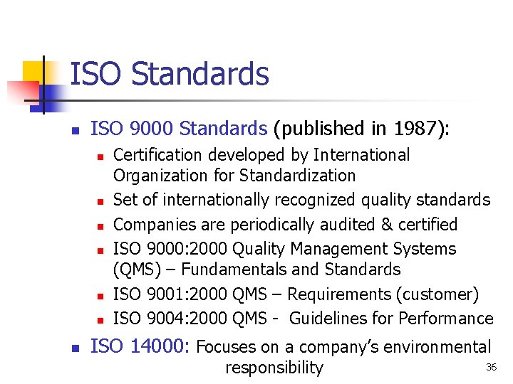 ISO Standards n ISO 9000 Standards (published in 1987): n n n n Certification
