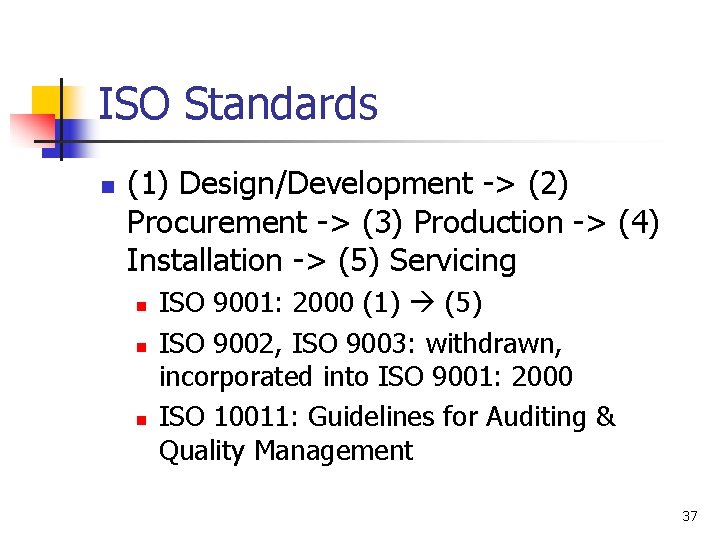 ISO Standards n (1) Design/Development -> (2) Procurement -> (3) Production -> (4) Installation
