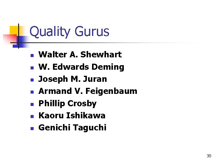 Quality Gurus n n n n Walter A. Shewhart W. Edwards Deming Joseph M.