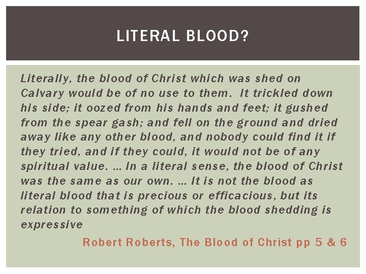 LITERAL BLOOD? Literally, the blood of Christ which was shed on Calvary would be