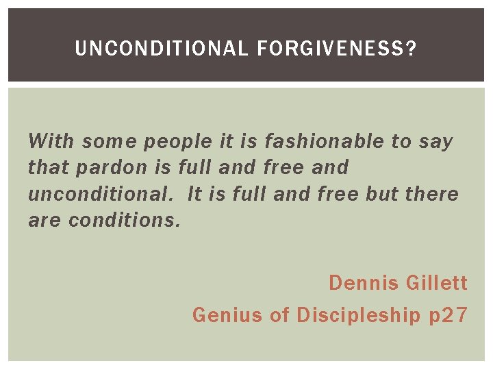 UNCONDITIONAL FORGIVENESS? With some people it is fashionable to say that pardon is full