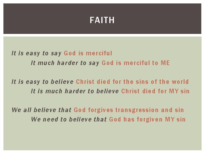 FAITH It is easy to say God is merciful It much harder to say