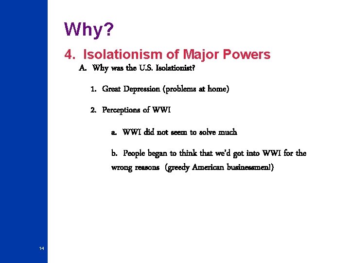 Why? 4. Isolationism of Major Powers A. Why was the U. S. Isolationist? 1.
