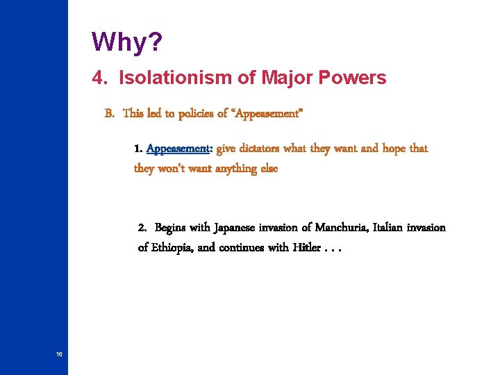 Why? 4. Isolationism of Major Powers B. This led to policies of “Appeasement” 1.