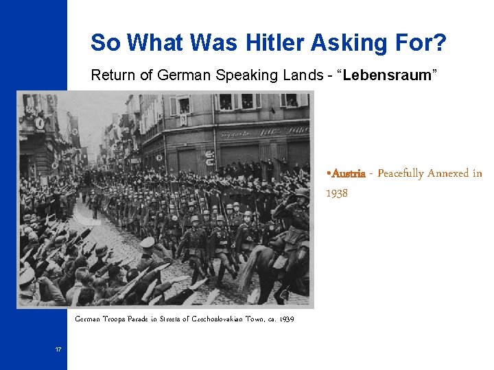 So What Was Hitler Asking For? Return of German Speaking Lands - “Lebensraum” •