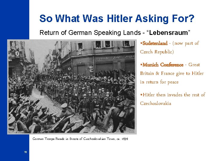 So What Was Hitler Asking For? Return of German Speaking Lands - “Lebensraum” •