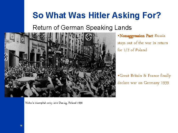 So What Was Hitler Asking For? Return of German Speaking Lands • Nonaggression Pact