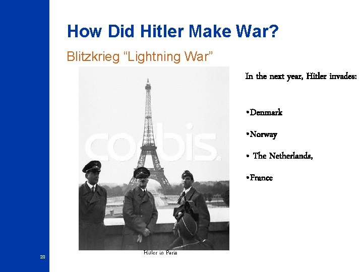How Did Hitler Make War? Blitzkrieg “Lightning War” In the next year, Hitler invades: