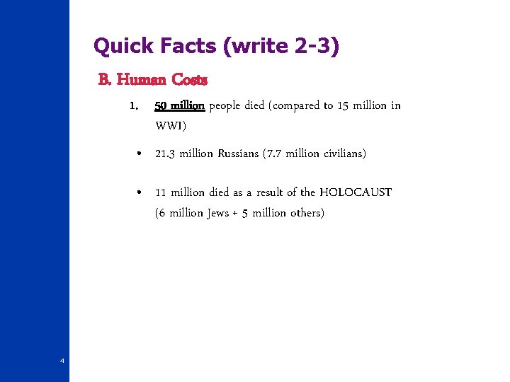 Quick Facts (write 2 -3) B. Human Costs 1. 50 million people died (compared