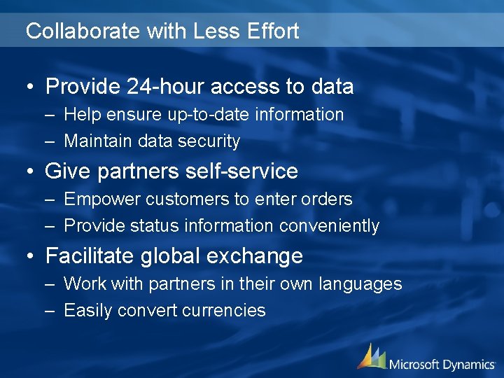 Collaborate with Less Effort • Provide 24 -hour access to data – Help ensure