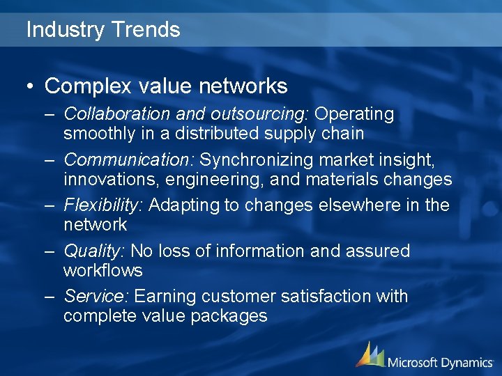 Industry Trends • Complex value networks – Collaboration and outsourcing: Operating smoothly in a