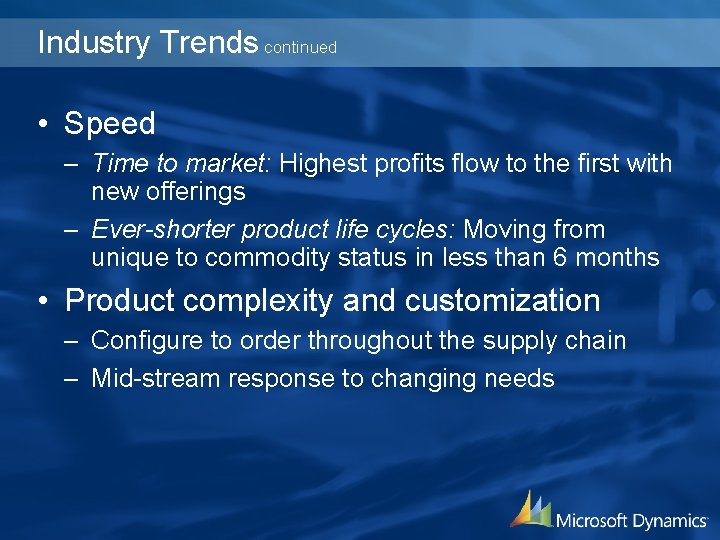 Industry Trends continued • Speed – Time to market: Highest profits flow to the