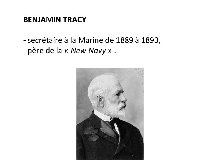 BENJAMIN TRACY - secrétaire à la Marine de 1889 à 1893, - père de