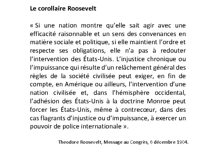 Le corollaire Roosevelt « Si une nation montre qu’elle sait agir avec une efficacité