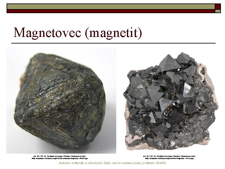 Magnetovec (magnetit) [cit. 2011 -09 -16]. Dostupný pod licencí Creative Commons na www: <http: