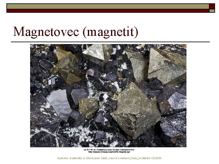 Magnetovec (magnetit) [cit. 2011 -09 -16]. Dostupný pod licencí Creative Commons na www: <http: