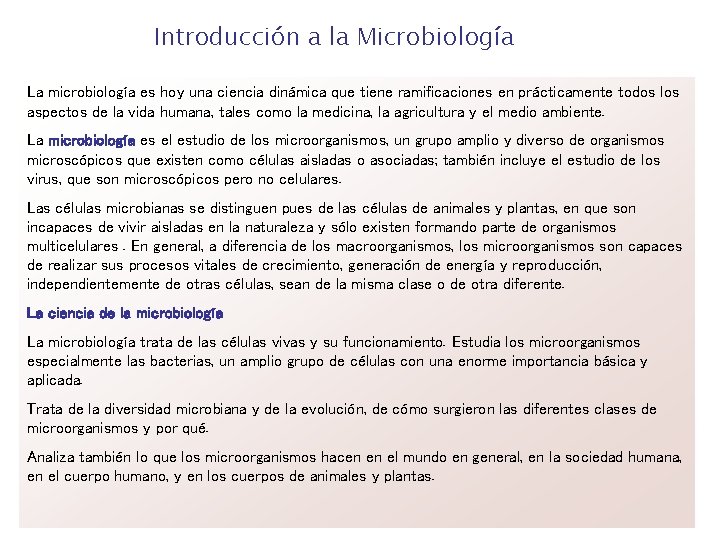Introducción a la Microbiología La microbiología es hoy una ciencia dinámica que tiene ramificaciones