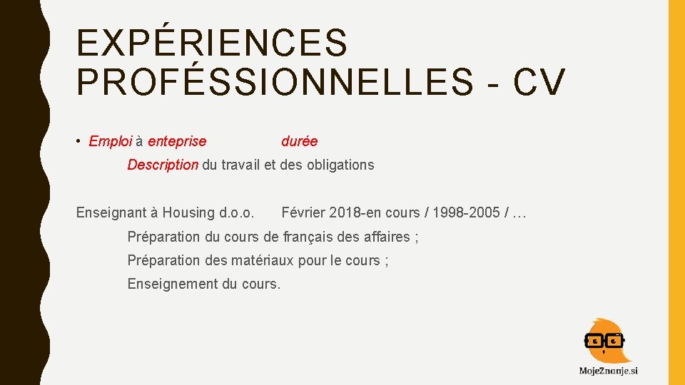 EXPÉRIENCES PROFÉSSIONNELLES - CV • Emploi à enteprise durée Description du travail et des