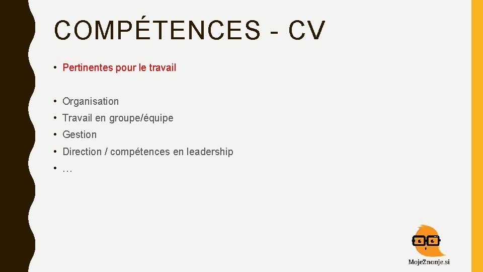 COMPÉTENCES - CV • Pertinentes pour le travail • Organisation • Travail en groupe/équipe