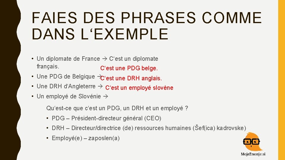 FAIES DES PHRASES COMME DANS L‘EXEMPLE • Un diplomate de France C‘est un diplomate