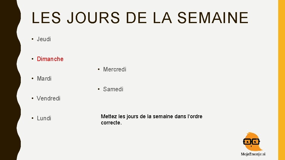 LES JOURS DE LA SEMAINE • Jeudi • Dimanche • Mercredi • Mardi •