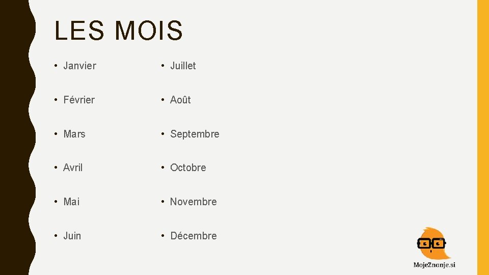 LES MOIS • Janvier • Juillet • Février • Août • Mars • Septembre