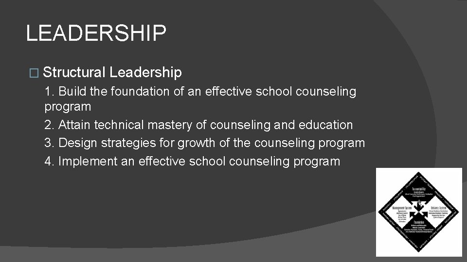 LEADERSHIP � Structural Leadership 1. Build the foundation of an effective school counseling program