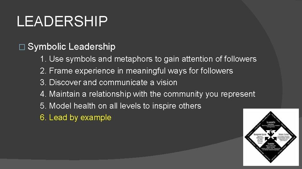 LEADERSHIP � Symbolic Leadership 1. Use symbols and metaphors to gain attention of followers