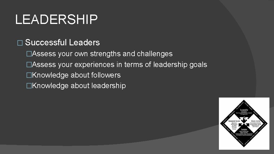 LEADERSHIP � Successful Leaders �Assess your own strengths and challenges �Assess your experiences in