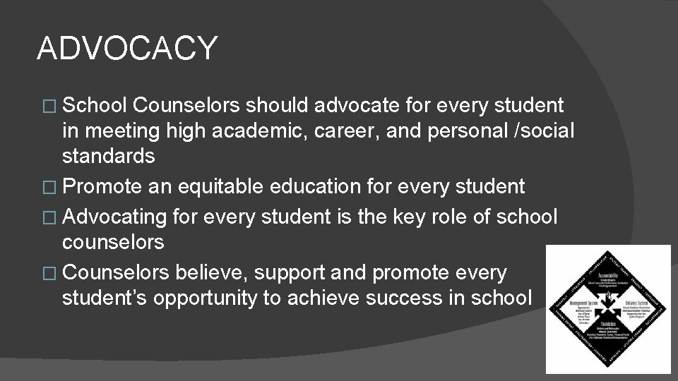 ADVOCACY � School Counselors should advocate for every student in meeting high academic, career,