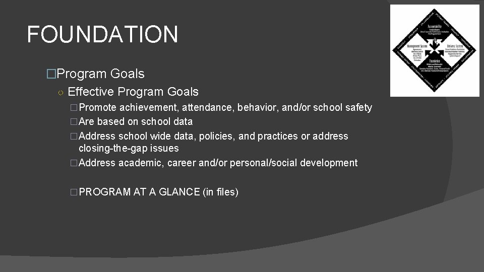 FOUNDATION �Program Goals ○ Effective Program Goals �Promote achievement, attendance, behavior, and/or school safety