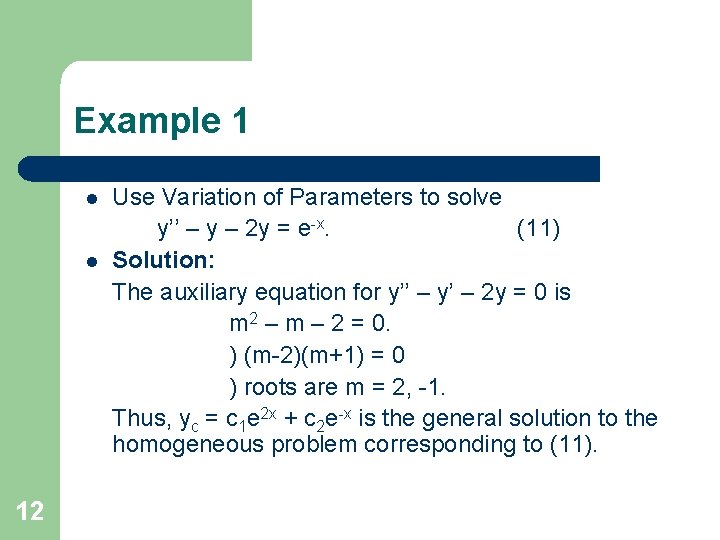 Example 1 l l 12 Use Variation of Parameters to solve y’’ – y