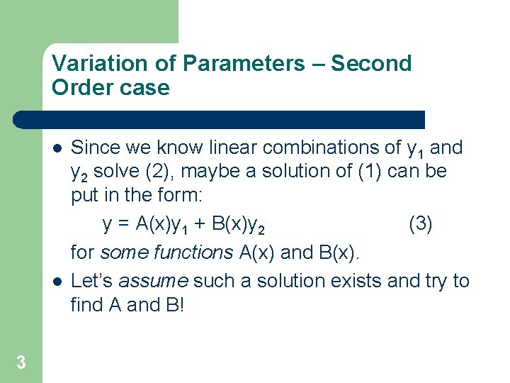 Variation of Parameters – Second Order case l l 3 Since we know linear