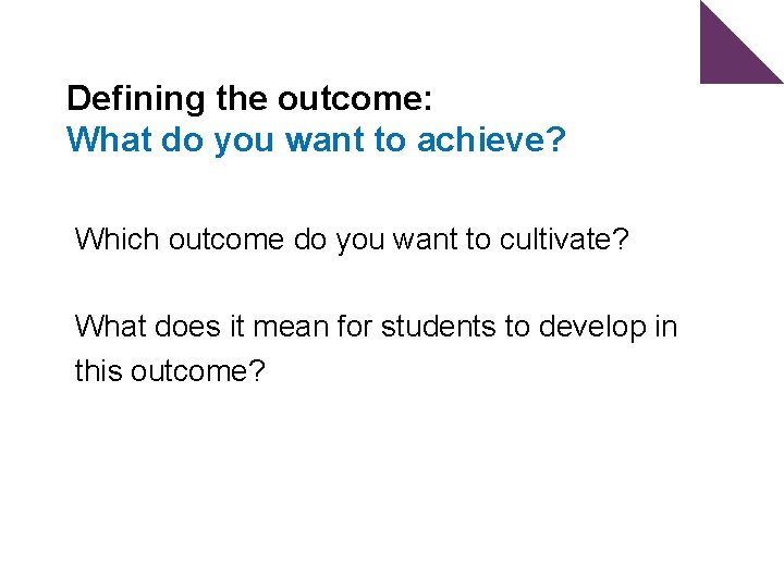 Defining the outcome: What do you want to achieve? Which outcome do you want