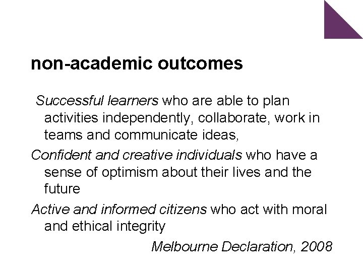 non-academic outcomes Successful learners who are able to plan activities independently, collaborate, work in