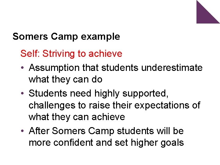 Somers Camp example Self: Striving to achieve • Assumption that students underestimate what they