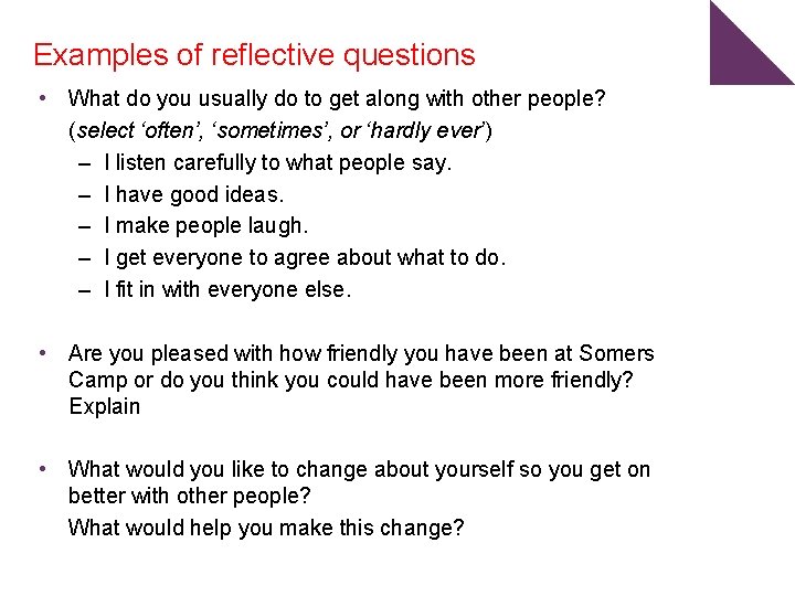 Examples of reflective questions • What do you usually do to get along with