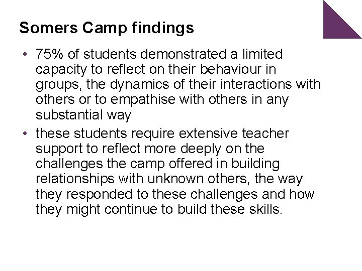 Somers Camp findings • 75% of students demonstrated a limited capacity to reflect on
