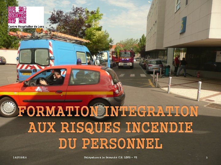 FORMATION INTEGRATION AUX RISQUES INCENDIE DU PERSONNEL 19/07/2016 Délégation à la Sécurité C. H.