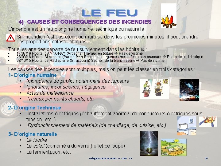 4) CAUSES ET CONSEQUENCES DES INCENDIES L'incendie est un feu d'origine humaine, technique ou