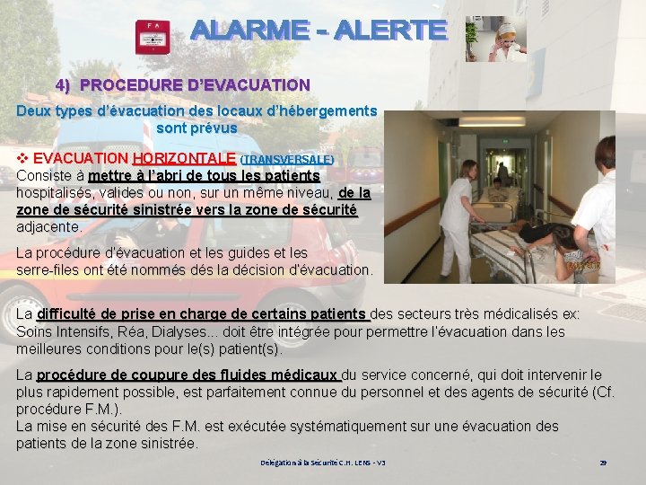 4) PROCEDURE D’EVACUATION Deux types d’évacuation des locaux d’hébergements sont prévus v EVACUATION HORIZONTALE