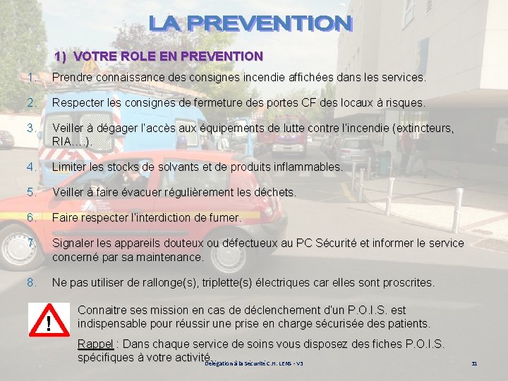 1) VOTRE ROLE EN PREVENTION 1. Prendre connaissance des consignes incendie affichées dans les