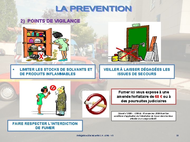 2) POINTS DE VIGILANCE § LIMITER LES STOCKS DE SOLVANTS ET DE PRODUITS INFLAMMABLES